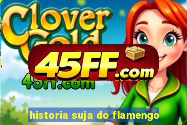 historia suja do flamengo